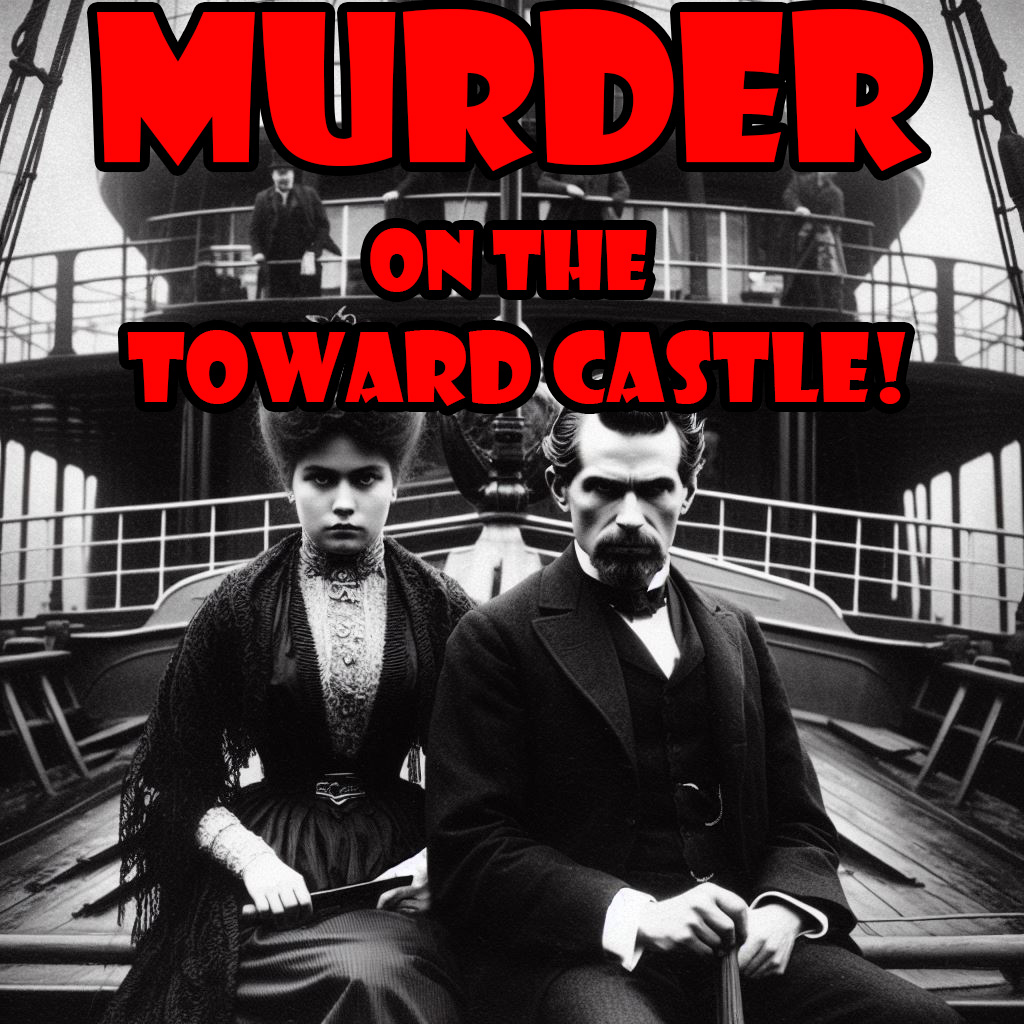 Featured image for “Murder on the ‘Toward Castle’!”